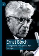 Ernst Bloch : the pugnacious philosopher of hope /