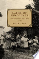 Labor of innocents : forced apprenticeship in North Carolina, 1715-1919 /