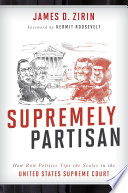 Supremely partisan : how raw politics tips the scales in the United States Supreme Court /