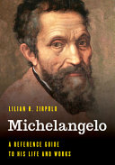 Michelangelo : a reference guide to his life and works /