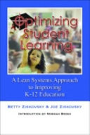 Optimizing student learning : a lean systems approach to improving K-12 education /