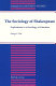 The sociology of Shakespeare : explorations in a sociology of literature /