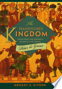 The transfigured kingdom : sacred parody and charismatic authority at the court of Peter the Great /