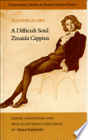 A difficult soul : Zinaida Gippius /