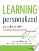 Learning personalized : the evolution of the contemporary classroom /