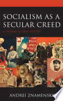 Socialism as a secular creed : a modern global history /