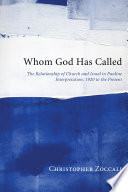 Whom God has called : the relationship of church and Israel in Pauline interpretation, 1920 to the present /