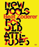 Beat Zoderer : new tools for old attitudes : Haus Konstruktiv, Zürich /