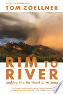 Rim to river : looking into the heart of Arizona /