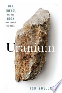 Uranium : war, energy, and the rock that shaped the world /
