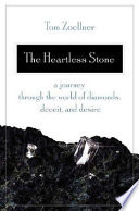 The heartless stone : a journey through the world of diamonds, deceit, and desire /