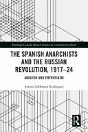 The Spanish anarchists and the Russian Revolution, 1917-24 : anguish and enthusiasm /