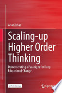 Scaling-up Higher Order Thinking : Demonstrating a Paradigm for Deep Educational Change /