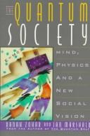 The quantum society : mind, physics and a new social vision /