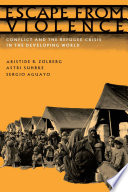 Escape from violence : conflict and the refugee crisis in the developing world /