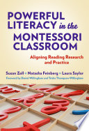 Powerful literacy in the Montessori classroom : aligning reading research and practice /