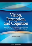 Vision, perception, and cognition : a manual for the evaluation and treatment of the adult with acquired brain injury /
