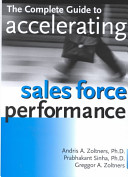 The complete guide to accelerating sales force performance /