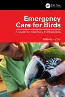 Emergency care for birds : a guide for veterinary professionals /
