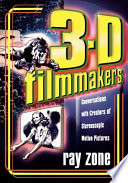 3-D filmmakers : Conversations with creators of stereoscopic motion pictures /