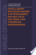 Intelligent decision aiding systems based on multiple criteria for financial engineering /