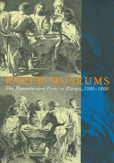 Paper museums : the reproductive print in Europe, 1500-1800 /