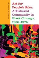 Art for people's sake : artists and community in Black Chicago, 1965-1975 /