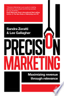 Precision marketing : maximizing revenue through relevance /