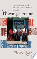 Weaving a future : tourism, cloth & culture on an Andean island /