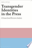 Transgender identities in the press : a corpus-based discourse analysis /