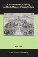 A Jesuit garden in Beijing and early modern Chinese culture /