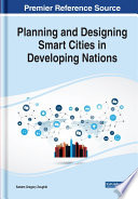 Planning and designing smart cities in developing nations /