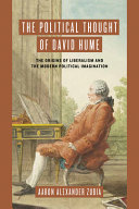 The political thought of David Hume : the origins of liberalism and the modern political imagination /