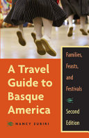 A travel guide to Basque America : families, feasts, and festivals /