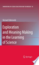Exploration and meaning making in the learning of science /