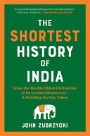 The shortest history of India : from the world's oldest civilization to its largest democracy-- a retelling for our times /
