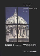 Under his very windows : the Vatican and the Holocaust in Italy /