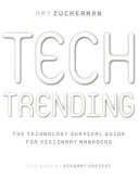 Tech trending : the technology survival guide for visionary managers /