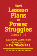 From lesson plans to power struggles, grades 6-12 : classroom management strategies for new teachers /