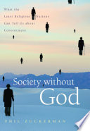 Society without God : what the least religious nations can tell us about contentment /