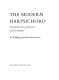 The modern harpsichord ; twentieth century instruments and their makers.