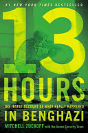 13 hours : the inside account of what really happened in Benghazi /