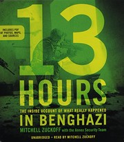 13 hours : [the inside account of what really happened in Benghazi] /
