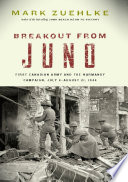 Breakout from Juno : First Canadian Army and the Normandy campaign, July 4-August 21, 1944 /