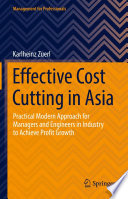 Effective Cost Cutting in Asia : Practical Modern Approach for Managers and Engineers in Industry to Achieve Profit Growth /
