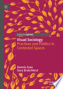 Visual Sociology : Practices and Politics in Contested Spaces  /