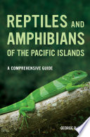 Reptiles and amphibians of the Pacific Islands : a comprehensive guide /