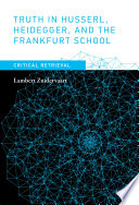 Truth in Husserl, Heidegger, and the Frankfurt school : critical retrieval /