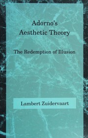 Adorno's Aesthetic theory : the redemption of illusion /