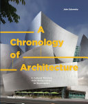 A chronology of architecture : a cultural timeline from stone circles to skyscrapers /